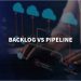 Backlog vs Pipeline – Optimizing Your Sales Workflow