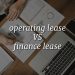 Operating Lease Vs Finance Lease – Side By Side Comparison